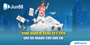 Kinh Nghiệm Đánh Kèo Xiên Vào Bờ Nhanh Cho Anh Em