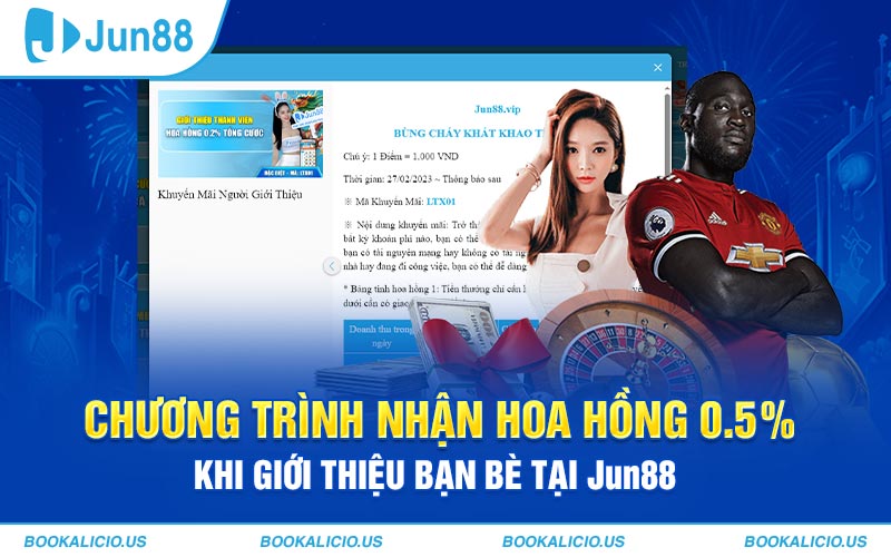 Chương trình nhận hoa hồng 0.5% khi giới thiệu bạn bè tại Jun88